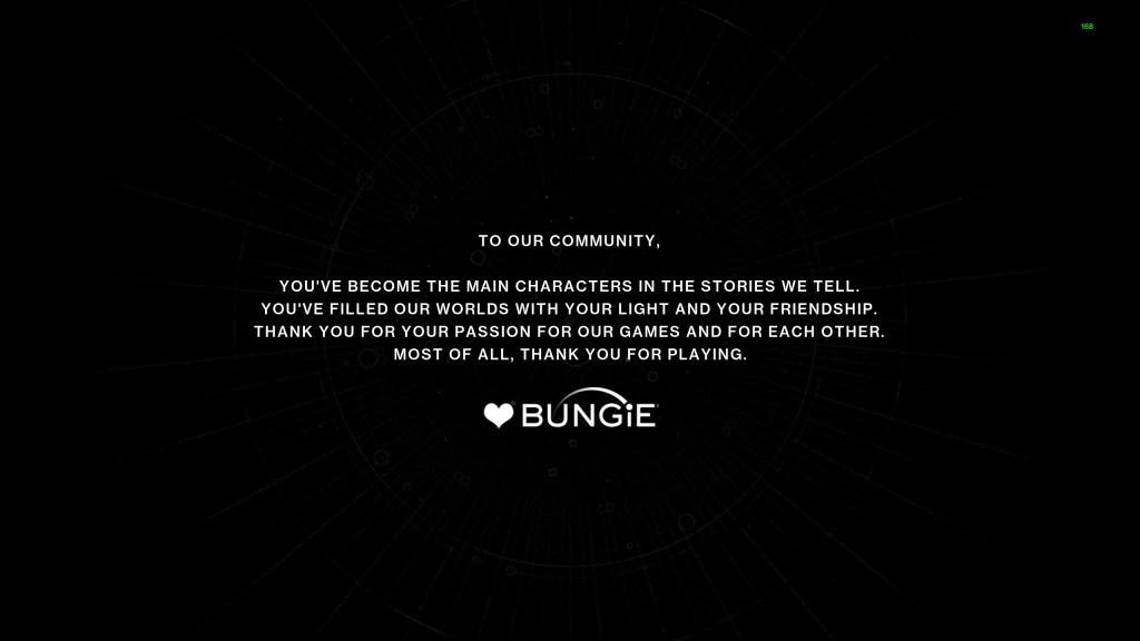 A screenshot from Destiny 2, showing a post script from the game's developer: To our community, You've become the main characters in the stories we tell. You've filled our worlds with your light and your friendship. Thank you for your passion for our games and for each other. Most of all, thank you for playing. -Bungie